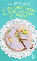 Couverture du livre « Ce Mexicain qui venait du Japon et me parlait de l'Auvergne » de Jean-Claude Lalumiere aux éditions J'ai Lu