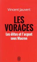 Couverture du livre « Les voraces ; les élites et l'argent sous Macron » de Vincent Jauvert aux éditions J'ai Lu