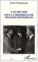 Couverture du livre « L'Outre Mer français sous la présidence de François Mitterrand » de Ernest Moutoussamy aux éditions Editions L'harmattan