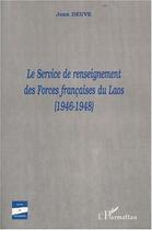 Couverture du livre « LE SERVICE DE RENSEIGNEMENT DES FORCES FRANçAISES DU LAOS (1946-1948) » de Jean Deuve aux éditions Editions L'harmattan