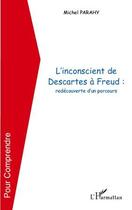 Couverture du livre « L'inconscient de Descartes à Freud ; redécouverte d'un parcours » de Michel Parahy aux éditions L'harmattan