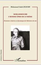 Couverture du livre « Mohammed Dib l'homme épris de lumière ; évolution créatrice et dynamique de libération du moi » de Mohammed-Salah Zeliche aux éditions Editions L'harmattan