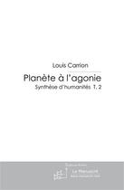 Couverture du livre « Planète à l'agonie ; synthèse d'humanité t.2 » de Louis Carrion aux éditions Le Manuscrit