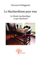 Couverture du livre « Le machiavelisme pour tous » de Giovanni Galleggiant aux éditions Editions Edilivre