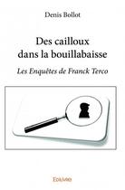 Couverture du livre « Des cailloux dans la bouillabaisse » de Denis Bollot aux éditions Edilivre