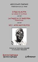 Couverture du livre « Idriss Alaoma, le caïman noir du Tchad ; la passion de Babemba poème épique ; Neo-africanthropus » de Abdoulaye Mamani aux éditions Editions L'harmattan