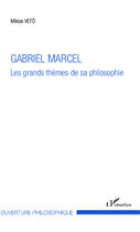 Couverture du livre « Gabriel Marcel ; les grands thèmes de sa philosophie » de Miklos Veto aux éditions Editions L'harmattan