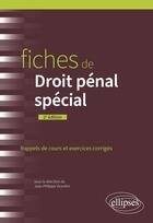 Couverture du livre « Fiches de droit pénal spécial : A jour au 15 mai 2024 (2e édition) » de Jean-Philippe Vicentini et Thibault Druon aux éditions Ellipses