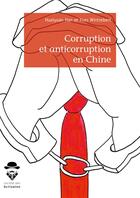 Couverture du livre « Corruption et anticorruption en Chine » de Huaiyuan Han et Yves Wintrebert aux éditions Societe Des Ecrivains