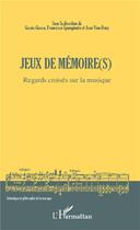 Couverture du livre « Jeux de mémoire(s) ; regards croisés sur la musique » de Grazia Giacco aux éditions L'harmattan