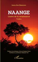 Couverture du livre « Naange ; l'astre de la renaissance » de Idrissa Sow Gorkoodio aux éditions L'harmattan