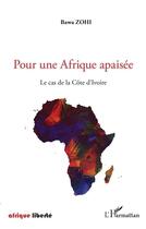 Couverture du livre « Pour une afrique apaisee - le cas de la cote d'ivoire » de Zohi Bawa aux éditions L'harmattan