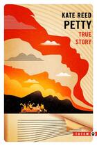Couverture du livre « True story » de Kate Reed Petty aux éditions Gallmeister