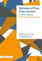Couverture du livre « Racismes d'état, états racistes : un brève histoire » de Olivier Le Cour Grandmaison aux éditions Amsterdam