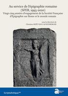 Couverture du livre « Au service de l'épigraphie romaine (SFER, 1995-2020) : vingt-cinq années d'engagement de la Société Française d'Épigraphie sur Rome et le monde romain » de Christine Hoet Van Cauwenbergh et Collectif aux éditions Ausonius