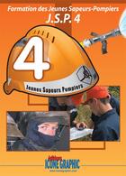 Couverture du livre « Formation des jeunes sapeurs-pompiers ; niveau 4 ; JSP 4 » de  aux éditions Icone Graphic