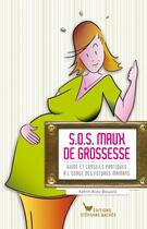 Couverture du livre « S.O.S. maux de grossesse ; guide et conseils pratiques à l'usage des futures mamans » de Katrin Acou-Bouaziz aux éditions Les Cuisinieres