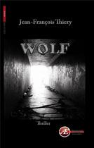 Couverture du livre « Wolf » de Jean-Francois Thiery aux éditions Ex Aequo