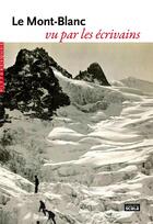 Couverture du livre « Le Mont-Blanc vu par les écrivains » de  aux éditions Scala