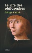 Couverture du livre « Le rire des philosophes » de Philippe Arnaud aux éditions Arlea