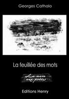 Couverture du livre « La feullée des mots » de Georges Cathalo aux éditions Editions Henry