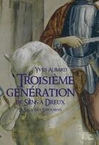 Couverture du livre « La saga des Limousins t.6 ; troisième génération ; de Sens à Dreux » de Yves Aubard aux éditions Geste