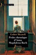 Couverture du livre « Petite chronique d'Anna Magdalena Bach » de Esther Meynell aux éditions Libretto