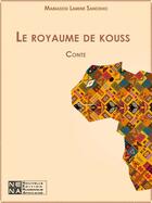 Couverture du livre « Le royaume de kouss » de Mamadou Lamine Sanokho aux éditions Nouvelles Editions Numeriques Africaines