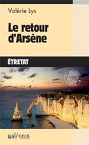 Couverture du livre « Le retour d'Arsène : Etretat » de Valerie Lys aux éditions Palemon