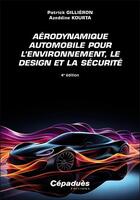 Couverture du livre « Aérodynamique automobile pour l'environnement, le design et la sécurité (4e édition) » de Patrick Gillieron et Azeddine Kourta aux éditions Cepadues