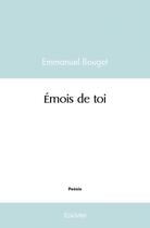 Couverture du livre « Emois de toi » de Bouget Emmanuel aux éditions Edilivre