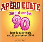 Couverture du livre « Apéro culte ; spécial années 90 » de Joan Doe aux éditions Marabout