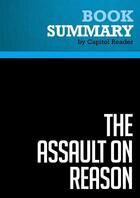 Couverture du livre « Summary: The Assault on Reason : Review and Analysis of Al Gore's Book » de Businessnews Publishing aux éditions Political Book Summaries
