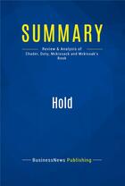 Couverture du livre « Summary: hold - review and analysis of chader, doty, mckissack and mckissak's book » de  aux éditions Business Book Summaries