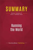 Couverture du livre « Summary: Running the World : Review and Analysis of David J. Rothkopf's Book » de Businessnews Publish aux éditions Political Book Summaries