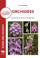 Couverture du livre « Orchidées de France, de Suisse et du Benelux » de Pierre Delforge aux éditions Delachaux & Niestle