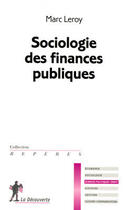 Couverture du livre « Sociologie des finances publiques » de Marc Leroy aux éditions La Decouverte