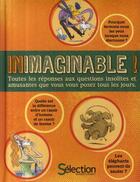 Couverture du livre « Inimaginable ! toutes les réponses aux questions insolites et amusantes que vous vous posez tous les jours » de  aux éditions Selection Du Reader's Digest