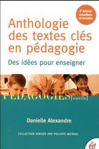 Couverture du livre « Anthologie des textes clés en pédagogie ; des idées pour enseigner » de Danielle Alexandre aux éditions Esf