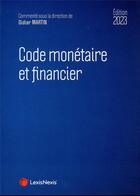 Couverture du livre « Code monétaire et financier (édition 2023) » de Didier Martin aux éditions Lexisnexis