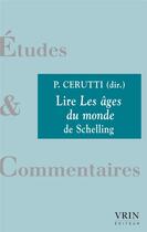 Couverture du livre « Lire Les âges du monde de Schelling » de Collectif et Patrick Cerutti aux éditions Vrin