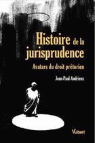 Couverture du livre « Histoire de la jurisprudence » de Jean-Paul Andrieux aux éditions Vuibert