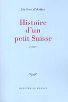 Couverture du livre « Histoire d'un petit suisse » de Jerome D' Astier aux éditions Mercure De France