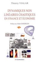 Couverture du livre « Dynamiques non lineaires, chaotiques en finance et economie » de Thierry Vialar aux éditions Economica