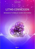Couverture du livre « Litho-connexion ; messages et symboles sacrés des pierres » de Heloise Gouzenes aux éditions De Vecchi