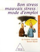 Couverture du livre « Bon stress, mauvais stress ; mode d emploi » de Chapelle/Monie aux éditions Odile Jacob