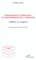 Couverture du livre « Enseignement et formation le developpement de la personne - vol02 - tome 2 - le complexe » de Christian Pellois aux éditions L'harmattan