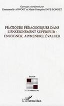 Couverture du livre « Pratiques pédagogiques dans l'enseignement supérieur : Enseigner, apprendre, évaluer » de Marie-Françoise Fave-Bonnet aux éditions L'harmattan