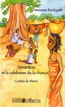 Couverture du livre « Sinantou et la calebasse de la chance : Contes du Bénin » de Amoussa Rockyath aux éditions L'harmattan