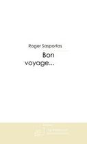 Couverture du livre « Bon voyage... » de Roger Sasportas aux éditions Le Manuscrit